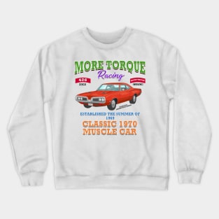 More Torque Racing Classic Muscle Car Novelty Gift Crewneck Sweatshirt